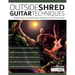Outside Shred Guitar Techniques: 100 Outside Guitar Licks Using Chromatics, Substitutions & Advanced Scale Concepts