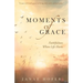 Moments of Grace: Faithfulness When Life Hurts