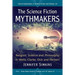 The Science Fiction Mythmakers: Religion, Science and Philosophy in Wells, Clarke, Dick and Herbert