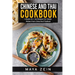 Chinese And Thai Cookbook: 2 Books In 1: 100 Recipes For Classic Dishes From China And Thailand