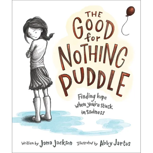 The Good for Nothing Puddle: Finding Hope When You're Stuck in Sadness