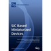 SiC based Miniaturized Devices