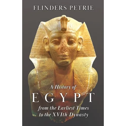 A History of Egypt from the Earliest Times to the XVIth Dynasty