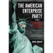 The American Enterprise Party Vol. 1: The Swing Vote to Drain the Swamp and Reign in Big Brother and the Brotherhood