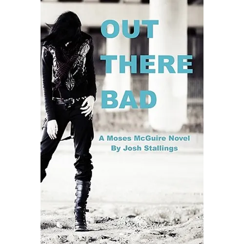 Out There Bad: (A Moses McGuire Novel)