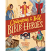 Courageous and Bold Bible Heroes: 50 True Stories of Daring Men and Women of God