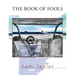 The Book of Fools: An Essay in Memoir and Verse