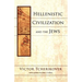 Hellenistic Civilization and the Jews