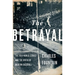 The Betrayal: The 1919 World Series and the Birth of Modern Baseball