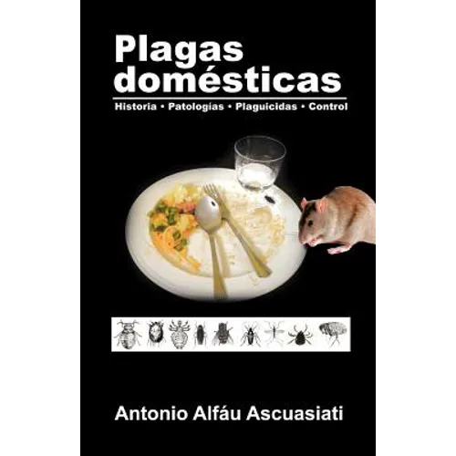 Plagas domésticas: Historia - Patologías - Plaguicidas - Control
