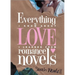 Everything I Know about Love I Learned from Romance Novels