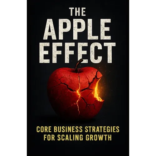 The Apple Effect: CORE Business Strategies for Scaling Growth