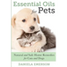 Essential Oils For Pets: Natural & Safe Home Remedies For Cats And Dogs