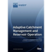 Adaptive Catchment Management and Reservoir Operation