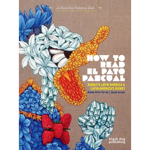 How to Read El Pato Pascual: Disney's Latin America and Latin America's Disney