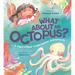 What about an Octopus?: A Fact-Filled Underwater Adventure