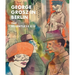 George Grosz in Berlin: The Relentless Eye