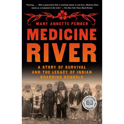 Medicine River: A Story of Survival and the Legacy of Indian Boarding Schools
