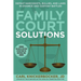 Family Court Solutions: Defeat Narcissists, Bullies, and Liars in Divorce and Custody Cases