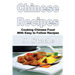 Chinese Recipes: Cooking Chinese Food With Easy to Follow Recipes