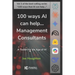 100 ways AI can help... Management Consultants: A toolkit for the age of AI