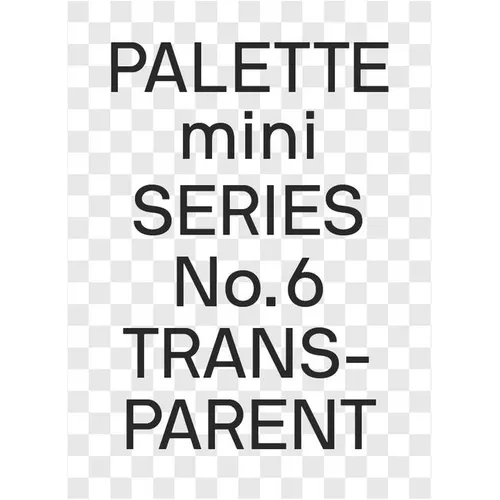 Palette Mini 06: Transparent: Transparencies in Design