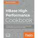 HBase High Performance Cookbook