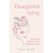 Thoughtful Aging: Restoring Honor to the Aging Process