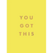 You Got This: Uplifting Quotes and Affirmations for Inner Strength and Self-Belief