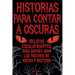 Historias Para Contar a Oscuras: Relatos escalofriantes para quienes aman las noches de miedo y misterio