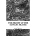 The Heresy of the Sinner's Prayer: or the Deception and Damnation of the Sinner's Prayer