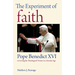 The Experiment of Faith: Pope Benedict XVI on Living the Theological Virtues in a Secular Age