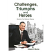 Challenges, Triumphs and Heroes: Memoirs of my Celanese Odyssey