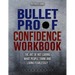 Bulletproof Confidence: The Art of Not Caring What People Think and Living Fearlessly WORKBOOK