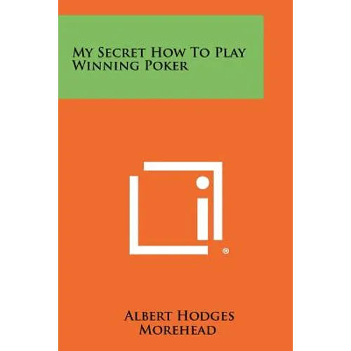 My Secret How to Play Winning Poker
