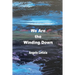 We Are the Winding Down