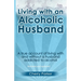 Living with an Alcoholic Husband: A true account of living with and without a husband addicted to alcohol.