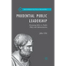 Prudential Public Leadership: Promoting Ethics in Public Policy and Administration