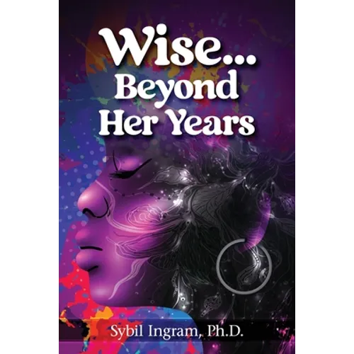 Wise... Beyond Her Years: Collected Poems 1972 - 1980