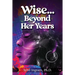 Wise... Beyond Her Years: Collected Poems 1972 - 1980