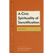 A Civic Spirituality of Sanctification: John Calvin