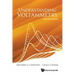 Understanding Voltammetry (Fourth Edition)