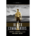 The Black Commandos: Warriors Forged from Blood, Sweat, and Tears...