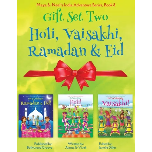 GIFT SET TWO (Holi, Ramadan & Eid, Vaisakhi): Maya & Neel's India Adventure Series (Festival of Colors, Multicultural, Non-Religious, Culture, Bhangra