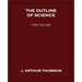 The Outline of Science, First Volume