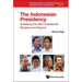 Indonesian Presidency, The: Assessing the 2024 Presidential Elections and Beyond
