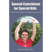 Special Catechisms for Special Kids: A resource for teaching autistic children about God