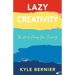 Lazy Creativity: The Art of Owning Your Creativity