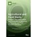 Agricultural and Food Waste: Analysis, Characterization, and Extraction of Bioactive Compounds and Their Possible Utilization
