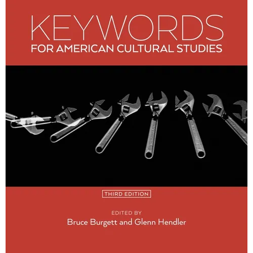 Keywords for American Cultural Studies, Third Edition